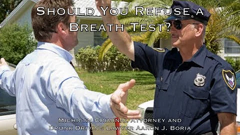 Should I Refuse a Breath Test? Michigan Drunk Driving Lawyer