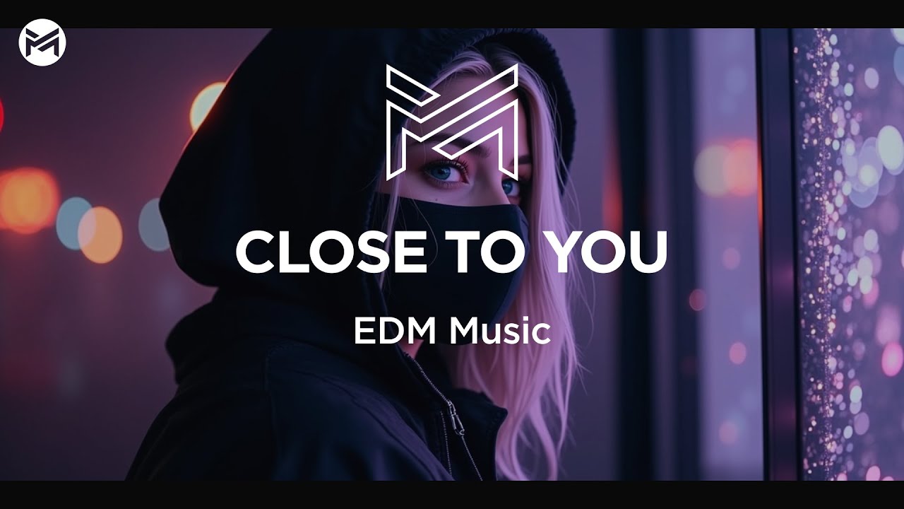 Music Station - Close To You | EDM Music