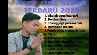 ARIEF FULL ALBUM TERBARU 2023 || AKULAH YANG KAU CARI