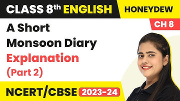 Class 8 English Chapter 8 | A Short Monsoon Diary Explanation (Part 2)| Class 8 English