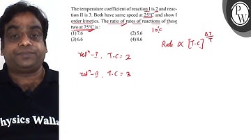 The temperature coefficient of reaction \( \mathrm{I} \) is 2 and r...
