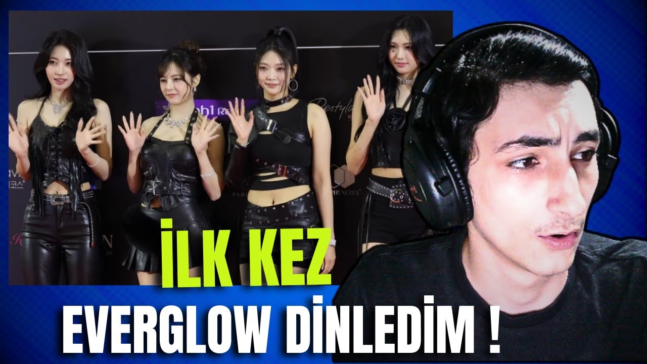 İLK KEZ EVERGLOW DİNLEDİM !
