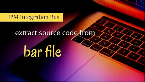 iib - source code from bar file - IBM Integration Bus