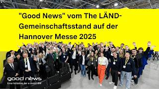 Good News vom The LÄND- Gemeinschaftsstand auf der Hannover Messe 2025