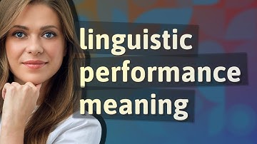 Linguistic performance | meaning of Linguistic performance
