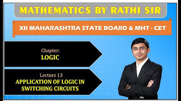 13 APPLICATION OF LOGIC IN SWITCHING CIRCUITS