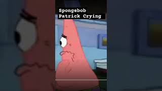 Spongebob Patrick Crying is Cries
