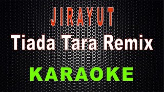 Jirayut - Tiada Tara *Remix Version KN 7000* (Karaoke) | LMusical