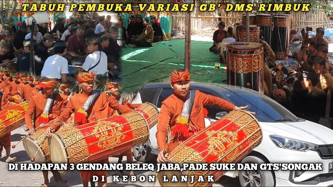 TABUH PEMBUKA VARIASI GB' DMS RIMBUK DI HADAPAN 3 GENDANG BELEQ JABA,PADE SUKE DAN GTS DIKEBONLANJAK