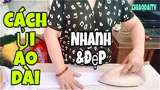 #129 Làm thế nào để ủi áo dài cho nhanh, đep @chiaodaitv1203