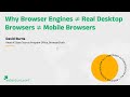 Why Browser Engines ≠ Real Desktop Browsers ≠ Mobile Browsers - David Burns, BrowserStack
