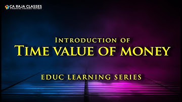 Introduction of  Time value of money | Financial Management | www.carajaclasses.com | EDUC
