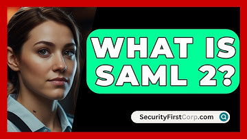 What Is SAML 2? - SecurityFirstCorp.com