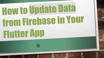How to Update Data from Firebase in Your Flutter App