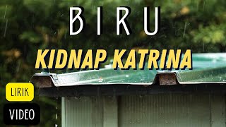 Kidnap Katrina - Biru (Lirik Video Un) | Lagu 90 an