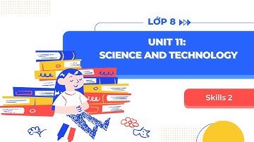 Tiếng Anh lớp 8 Unit 11: Skills 2 - Global Success