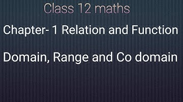Domain,range and co domain of relation and function maths ncert for class 11 and 12