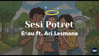 Eau Ft  Ari Lesmana   Sesi Potret   Lirik