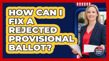 How Can I Fix A Rejected Provisional Ballot?