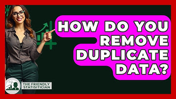How Do You Remove Duplicate Data? - The Friendly Statistician