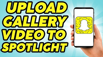 How Do You Upload A Gallery Video to Snapchat Spotlight - 2024
