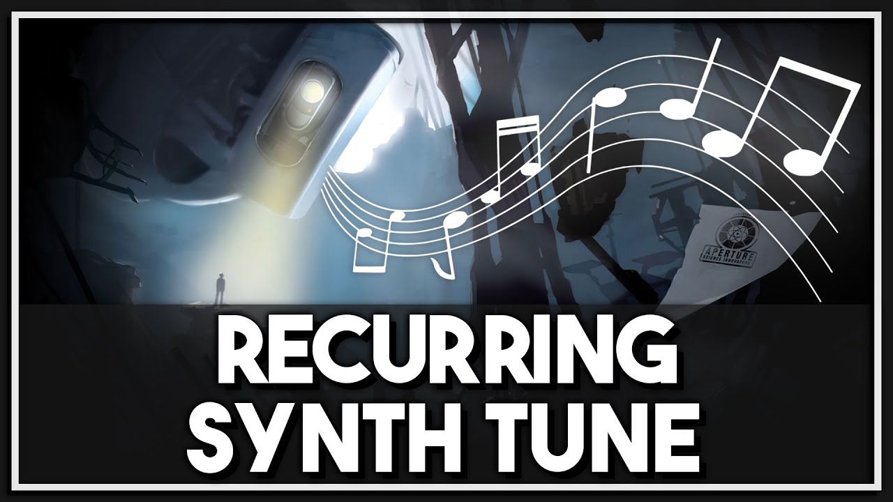 Portal 2's Leitmotifs (Recurring Synth Tunes)