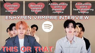 240712 [ENG] ENHYPEN SPOTIFY VAMPIRE INTERVIEW #Jungwon #Heeseung #Jay #Jake #Sunghoon #Sunoo #Ni_ki