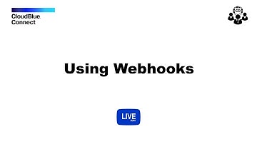 CloudBlue Connect Webhooks Overview and Live Demo