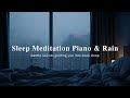 Deep Sleep Music with Rain Sounds – Relaxing Piano for Stress Relief