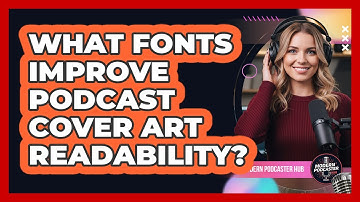 What Fonts Improve Podcast Cover Art Readability?