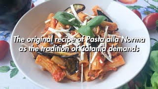 The original recipe of Pasta alla Norma as the tradition of Catania demands