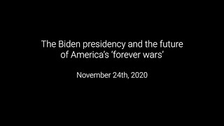 The Biden presidency and the future of America’s 'forever wars'