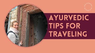 Ayurveda for Travel | Learn How to Keep your Vata Grounded While Traveling by Julie Bernier