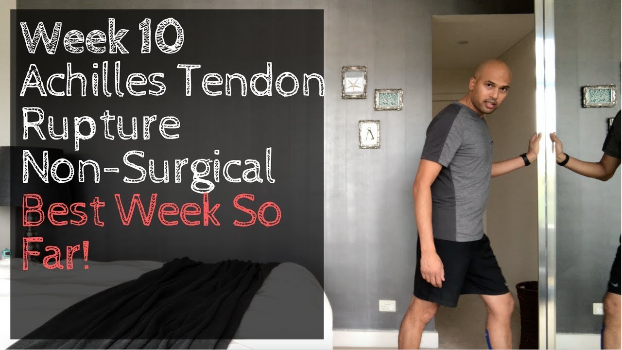 Week 10: Achilles Tendon Rupture Non-Surgical - Best Week ...