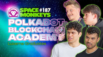 Inside the Polkadot Blockchain Academy 🎓 Bootcamp Breakdown with Next-gen Devs! - Space Monkeys 187