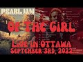 Pearl Jam - Of The Girl - Live - Ottawa 09/03/2022 - Canadian Tire Centre