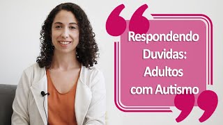 Respondendo Dúvidas: Adultos com Autismo