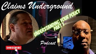 Claims Underground Podcast "Understanding Your Policy" Part 1