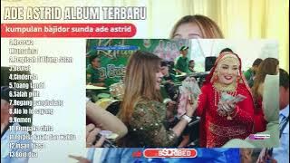 KECEWA - ADE ASTRID TERBARU FULL ALBUM BAJIDORAN SUNDA