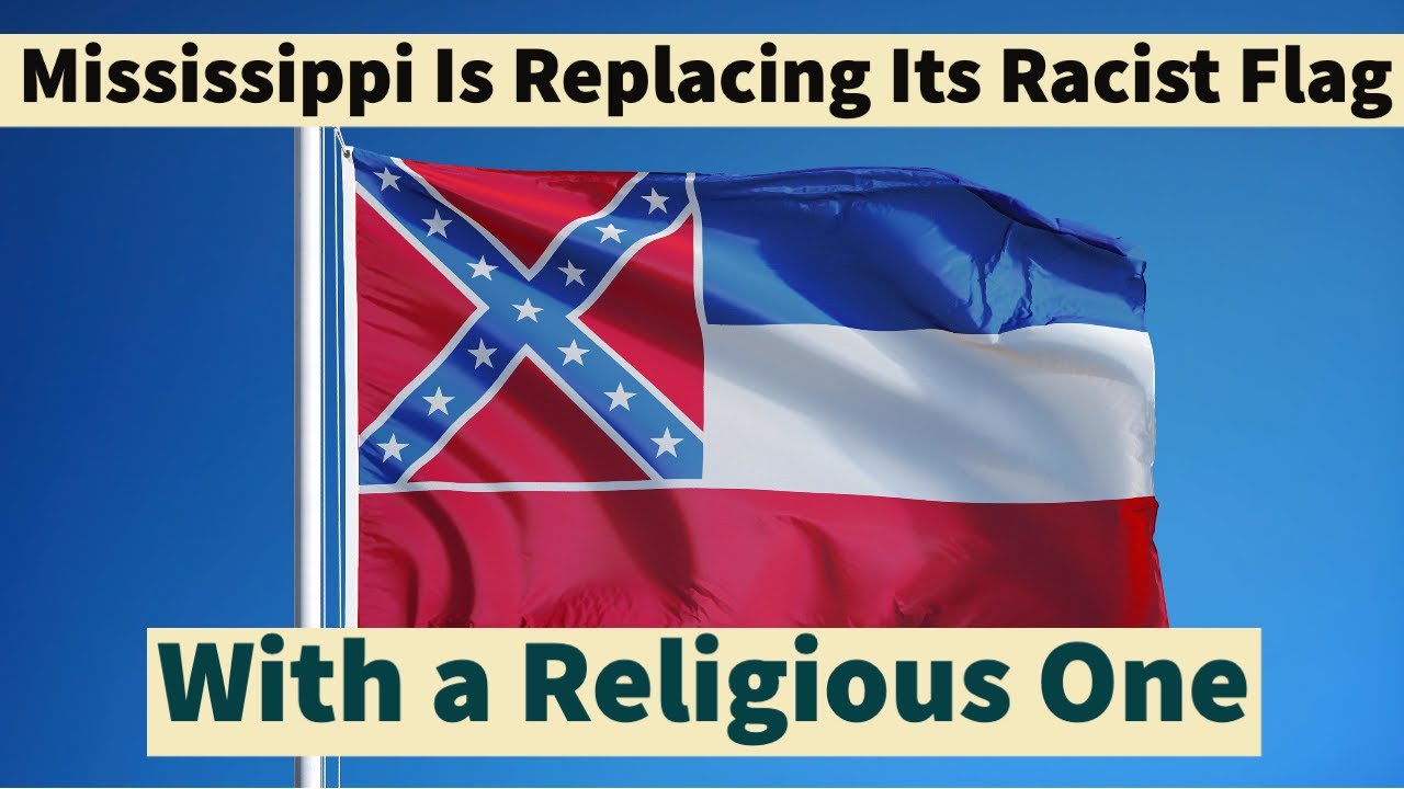 Mississippi is Replacing Its Racist Flag With a Religious One Mississippi is Replacing Its Racist Flag With a Religious One