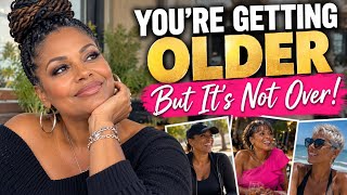 Ladies over 50, you’re getting older, but it’s not over!