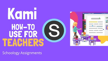 Teachers How to Use Kami Schoology Assignments