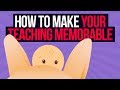 How To Make Your Teaching Unforgettable (Learn Something Permanently And Never Forget It)