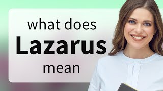 Lazarus • LAZARUS meaning