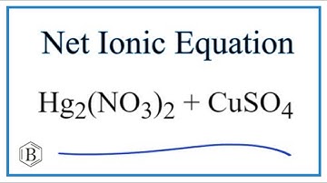 Net Ionic Equation for Hg2(NO3)2 + CuSO4 = Cu(NO3)2 + Hg2SO4