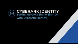 Setting up Okta SSO with CyberArk Identity