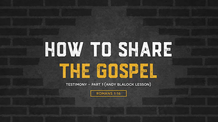 Week 1: Testimony - Part 1 (Lesson by Andy Blalock)