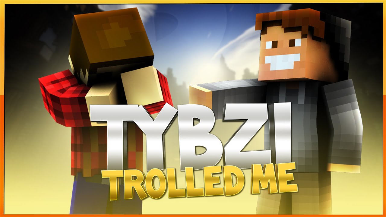 TYBZI TROLLED ME!!!