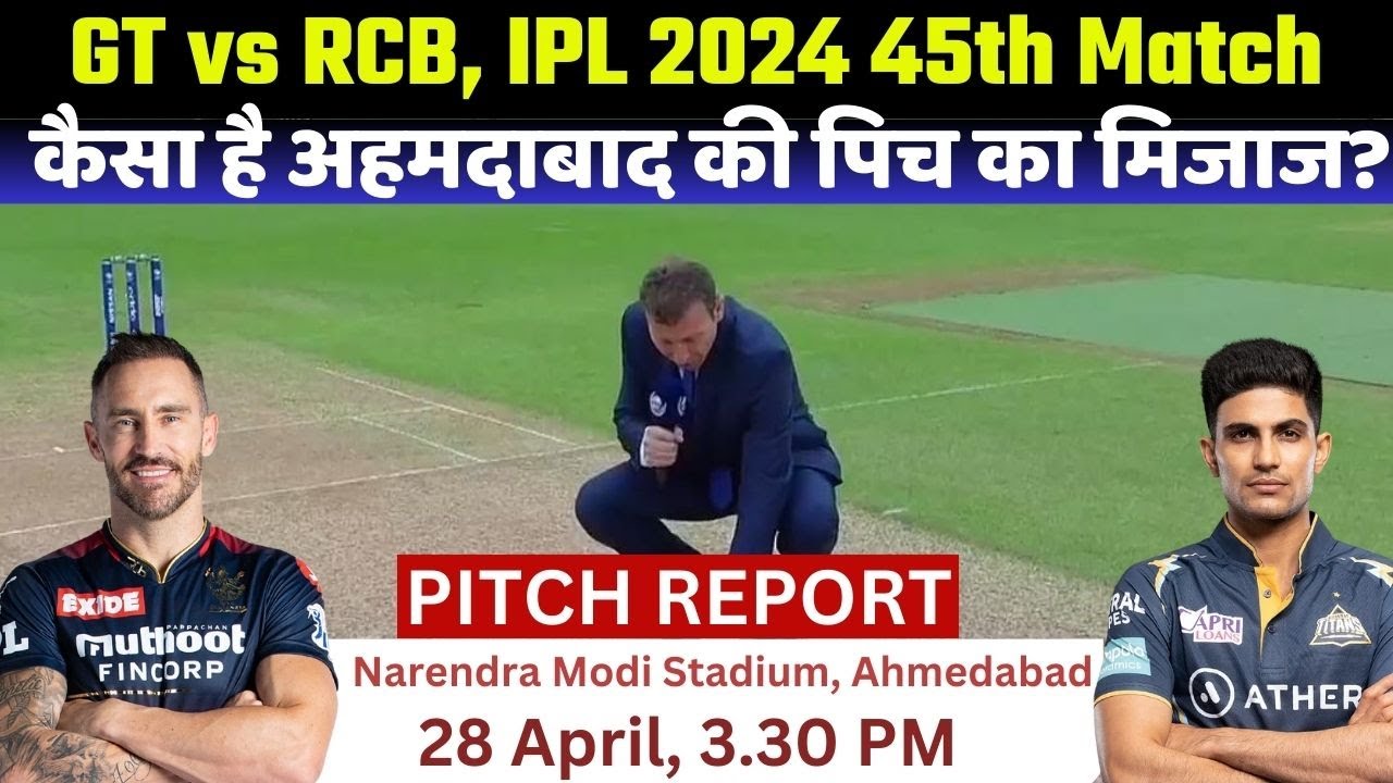 Narendra Modi Stadium Pitch Report GT vs RCB IPL 2024 Match 45th Pitch