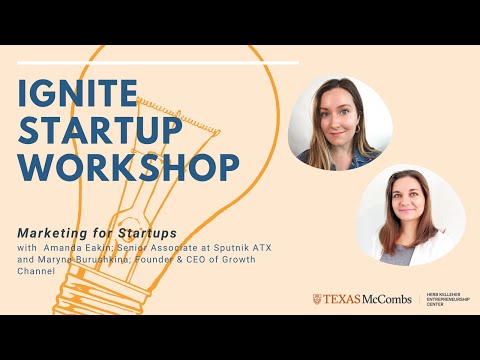 Ignite Startup Workshop: Marketing for Startups with Amanda Eakin & Maryna Burushkina